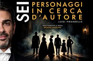 SEI PERSONAGGI IN CERCA D'AUTORE
