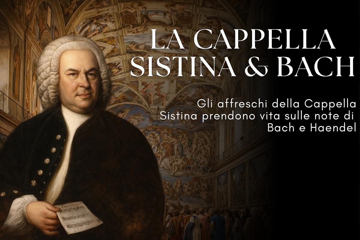 LA CAPPELLA SISTINA  E BACH 