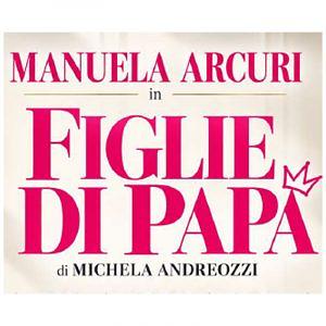 FIGLIE DI PAPA' - con Manuela Arcuri